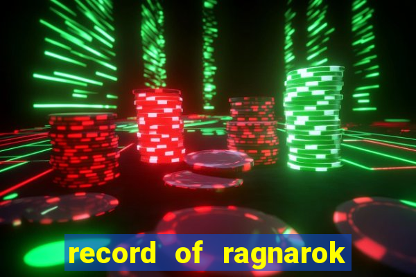 record of ragnarok 3 temporada ep 1